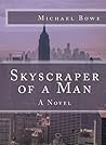 Skyscraper of a Man by Michael  Bowe