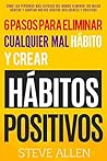6 pasos para eliminar cualquier mal hábito y crear hábitos positivos