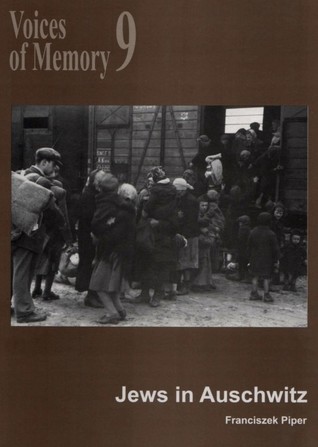 Jews in Auschwitz (Voices of Memory, #9)
