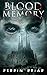 Blood Memory: The Post Apocalyptic Horror Series (Book Eight)