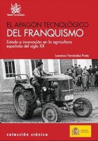 El apagón tecnológico del franquismo : Estado e innovación en la agricultura española del siglo XX (Paperback)