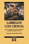 Labregos con ciencia : estado, sociedade e innovación tecnolóxica na agricultura galega (1850-1939)