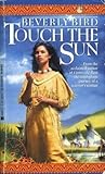 Touch the Sun by Beverly Bird