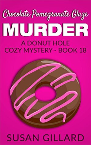 Chocolate Pomegranate Glaze Murder (Donut Hole Mystery #18)