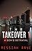 The Takeover: a Son's Betra...