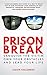 Prison Break: Vanquish the Victim, Own Your Obstacles, and Lead Your Life