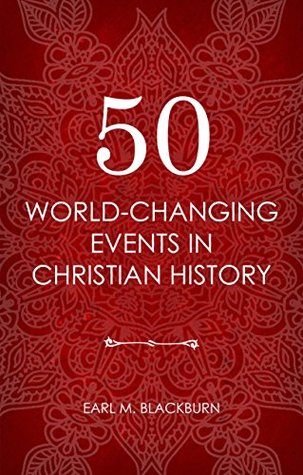 50 World Changing Events in Christian History (Kindle Edition)