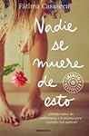 Nadie se muere de esto by Fátima  Casaseca