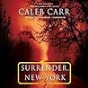 Surrender, New York by Caleb Carr
