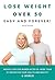 Lose Weight Over 50: Easy And Forever! Weight loss for women after 50. More than 51 recipe for your health and beauty!