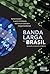 Banda Larga no Brasil - Passado, Presente e Futuro by Peter Knight