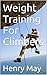 Weight Training For Climber...