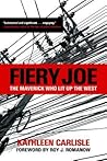 Fiery Joe: The Maverick Who Lit Up The West Fiery Joe: The Maverick Who Lit Up The West