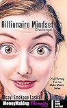 Billionaire Mindset (for MoneyMaking Mommies): How to make your Billions and build your legacy