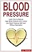 Blood Pressure: Learn how to reduce high blood pressure and control low blood pressure