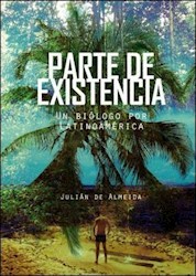 Parte de existencia : un biólogo por Latinoamérica