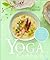 Das Yoga-Kochbuch: Ayurveda - Rohkost - Vollwert - vegan - vegetarisch (German Edition)