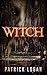 Witch (Family Values Trilogy #0) by Patrick Logan