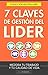 Las 7 claves de gestión del líder: Mejora tu trabajo y tu calidad de vida (Spanish Edition)