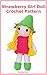 Strawberry Doll Girl Crochet Pattern by Veronica Kay