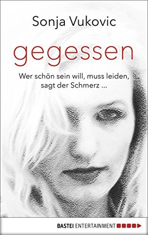 Gegessen: 13 Jahre zwischen Bulimie und Magersucht - und wie ich endlich heilte (German Edition)