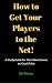 How to Get your Players to ...