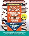 jeff-herman-s-guide-to-book-publishers-editors-and-literary-agents-2017-who-they-are-what-they-want-