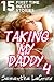 Taking My Daddy 4 - 15 First Time Incest Stories