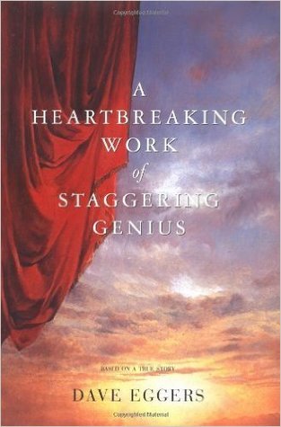 A Heartbreaking Work of Staggering Genius: A Memoir Based on a True Story