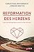 Reformation des Herzens: Eine vierwöchige Reise zurück zu den Wurzeln (German Edition)