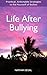Life After Bullying: Practical, Actionable Strategies to Rid Yourself of Bullies