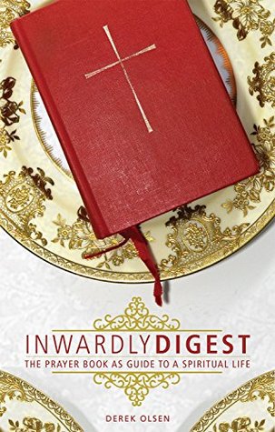 Inwardly Digest: The Prayer Book as Guide to a Spiritual Life (Kindle Edition)