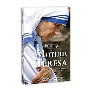 Praying with Mother Teresa: Prayers, Insights, and Wisdom of Saint Teresa of Calcutta (Paperback)