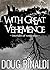 With Great Vehemence: Two T...