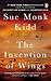 The Invention of Wings by Sue Monk Kidd
