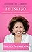 El Espejo: “ÁMATE TAL COMO ERES” (Guía para embellecer tu ser, tu fe y tu mundo.) (Spanish Edition)