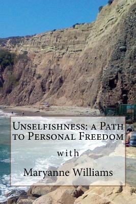 Unselfishness: a Path to Personal Freedom: Insights into Personal Freedom