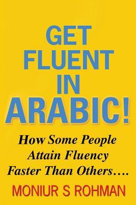 Get Fluent In Arabic!: How Some People Learn Arabic Faster