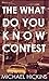 The What Do You Know Contest
