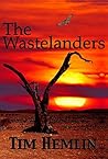 The Wastelanders by Tim Hemlin The Wastelanders by Tim Hemlin