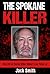 The Spokane Killer: The Lif...