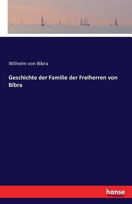 Geschichte der Familie der Freiherren von Bibra (German Edition)