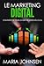 Le Marketing Digital: Comment devenir leader de marché local (French Edition)