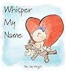 Whisper My Name by Jay  Wright