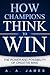 How Champions Think to Win by A.A. James