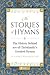 The Stories of Hymns by George William Rutler