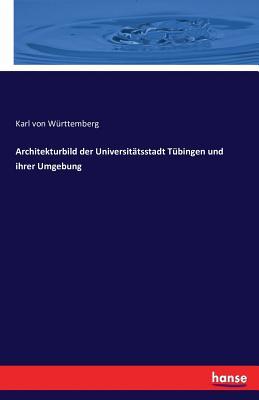 Architekturbild der Universitätsstadt Tübingen und ihrer Umgebung (German Edition)