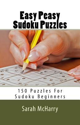 Easy Peasy Sudoku Puzzles: 150 Puzzles For Sudoku Beginners (Sudoku Puzzles For Adults)