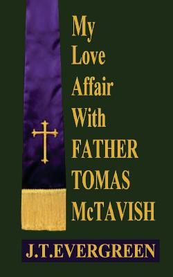 My Love Affaire with Father Tomas McTavish