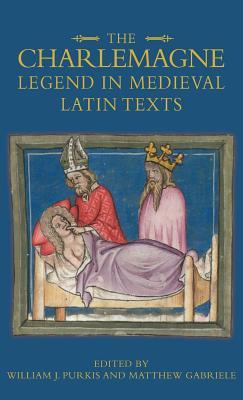 The Charlemagne Legend in Medieval Latin Texts (Bristol Studies in Medieval Cultures, 7)